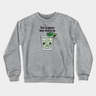 This is where lime mint to be Crewneck Sweatshirt